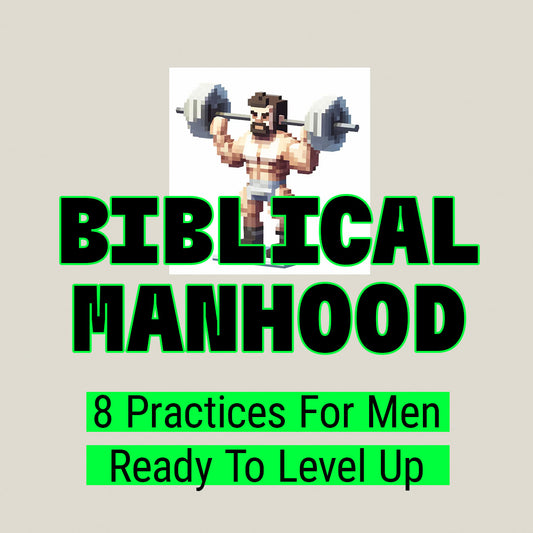 Biblical Manhood