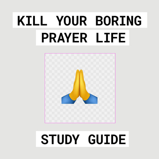 Kill Your Boring Prayer Life